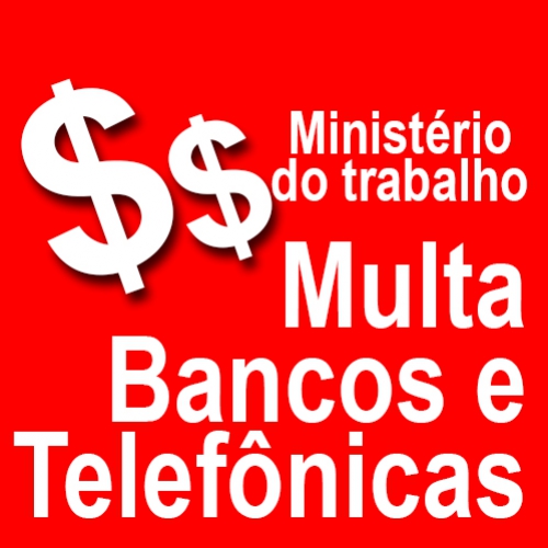 Bancos e telefônicas podem pagar R$ 321 milhões por irregularidades trabalhistas