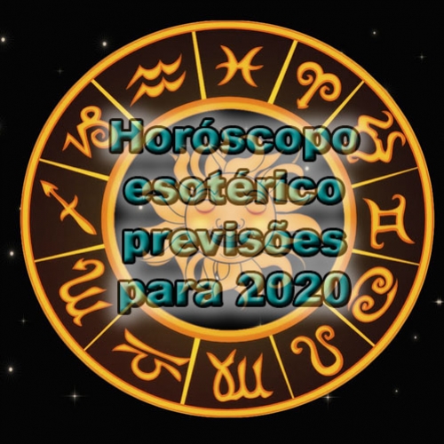 Horóscopo esotérico - 2020 ano de sucesso e brilho!