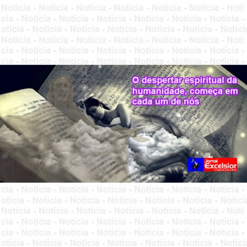 O despertar espiritual da humanidade, começa em cada um de nós